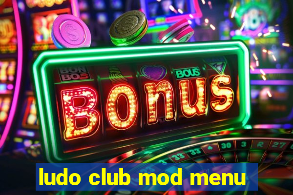 ludo club mod menu